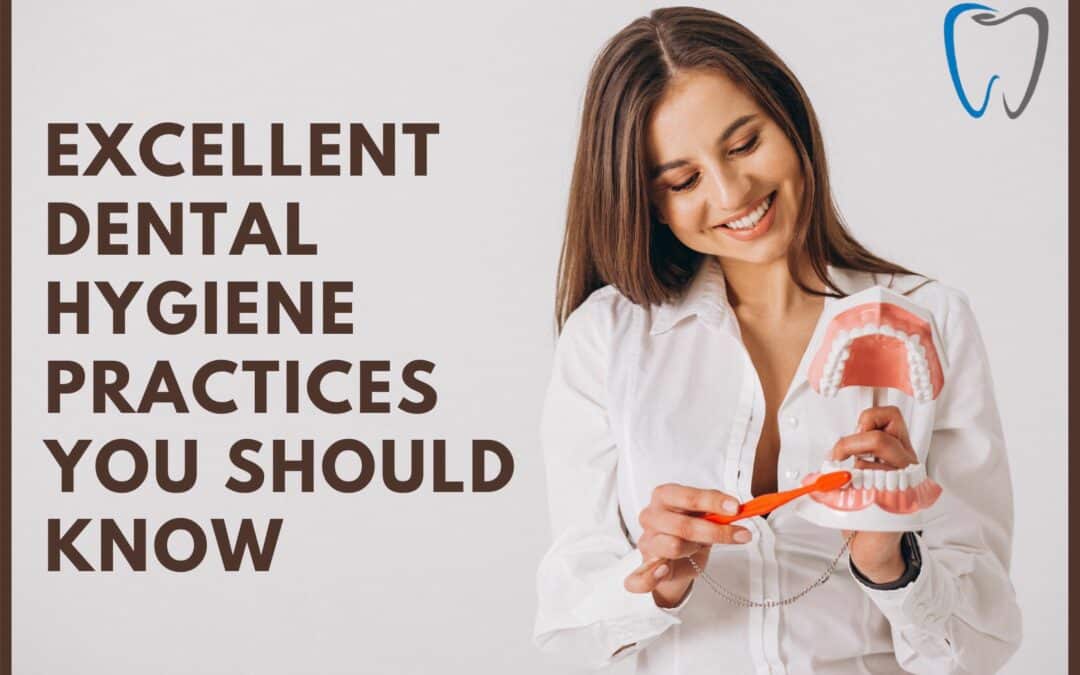 Excellent Dental Hygiene Practices You Should Know