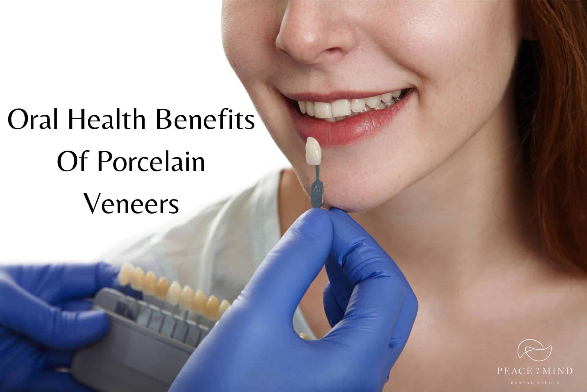 Oral Health Benefits Of Porcelain Veneers