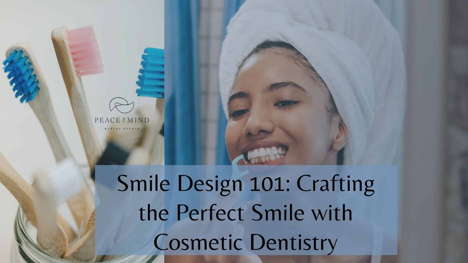 Smile Design 101 Crafting the Perfect Smile with Cosmetic Dentistry