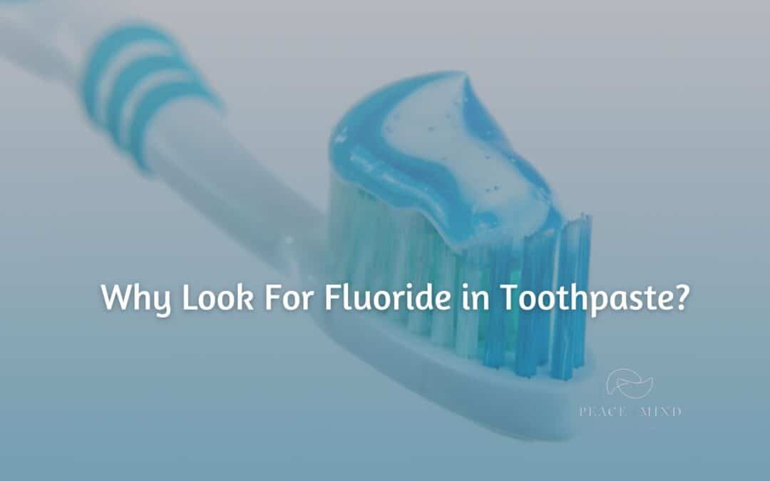 Why Look For Fluoride in Toothpaste?